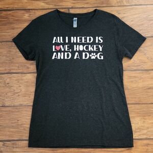 Next Level women's large "All I Need is Love, hockey and a dog" t-shirt